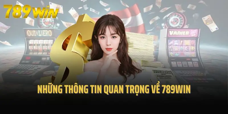 Những thông tin quan trọng về 789win