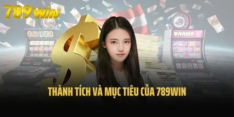 Thành tích và mục tiêu của 789win