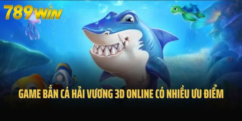 Game bắn cá hải vương 3D online có nhiều ưu điểm