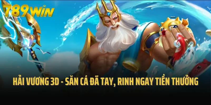 Hải Vương 3d - Săn Cá Đã Tay, Rinh Ngay Tiền Thưởng