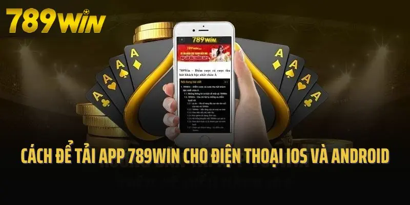 Cách để tải app 789win cho điện thoại iOS và Android
