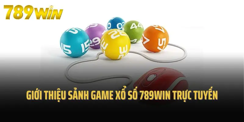Giới thiệu sảnh game xổ số 789win trực tuyến