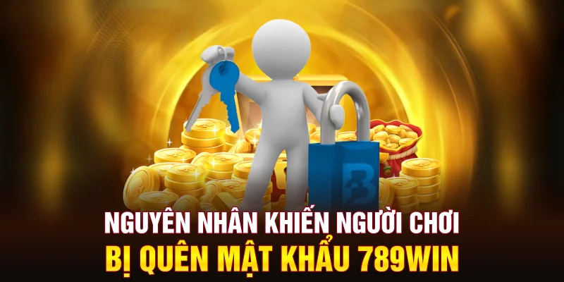 nguyen-nhan-khien-nguoi-choi-bi-quen-mat-khau-789win